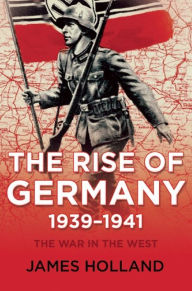 Title: The Rise of Germany, 1939-1941, Author: Maurício Andrés Ribeiro