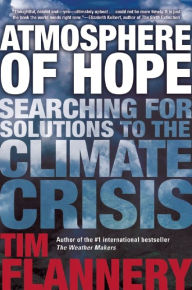 Title: Atmosphere of Hope: Searching for Solutions to the Climate Crisis, Author: Tim Flannery