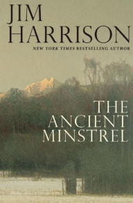Online free downloads books The Ancient Minstrel by Jim Harrison (English Edition) PDF ePub 9780802124562