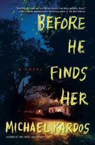 Title: Before He Finds Her: A Novel, Author: Michael Kardos