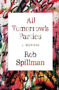 Title: All Tomorrow's Parties, Author: Rob  Spillman