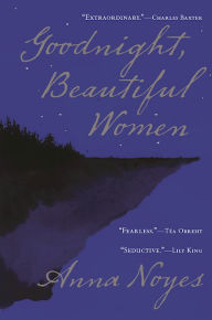 Title: Goodnight, Beautiful Women, Author: Anna Noyes