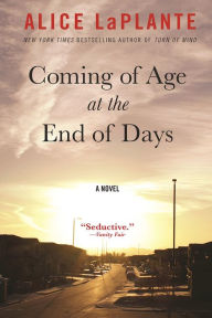 Title: Coming of Age at the End of Days, Author: Alice LaPlante