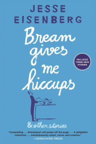 Title: Bream Gives Me Hiccups, Author: Jesse Eisenberg