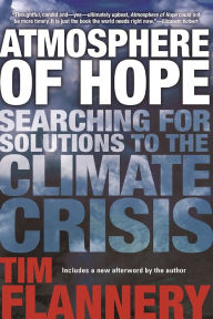 Title: Atmosphere of Hope: Searching for Solutions to the Climate Crisis, Author: Tim Flannery