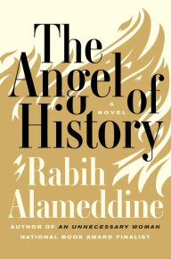Title: The Angel of History: A Novel, Author: Rabih Alameddine