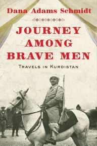 Title: Journey Among Brave Men, Author: Dana Adams Schmidt