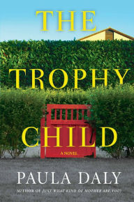 Title: The Trophy Child: A Novel, Author: Paula Daly