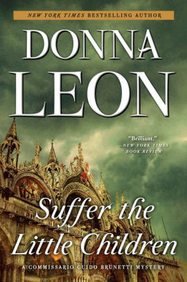Suffer The Little Children Guido Brunetti Series 16 By Donna Leon Paperback Barnes Noble