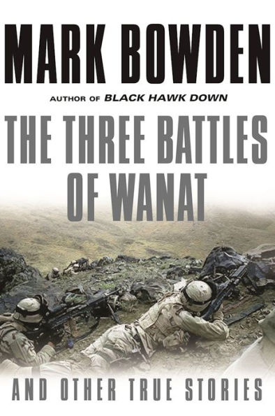 The Three Battles of Wanat: And Other True Stories