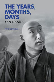 Title: The Years, Months, Days: Two Novellas, Author: Yan Lianke
