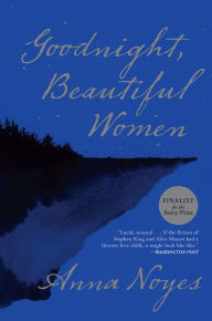 Title: Goodnight, Beautiful Women, Author: Anna Noyes