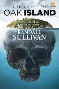 Title: The Curse of Oak Island: The Story of the World's Longest Treasure Hunt, Author: Randall Sullivan