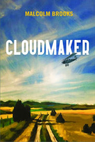 Title: Cloudmaker, Author: Malcolm Brooks