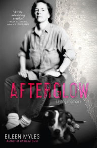 Title: Afterglow (a dog memoir), Author: Eileen Myles