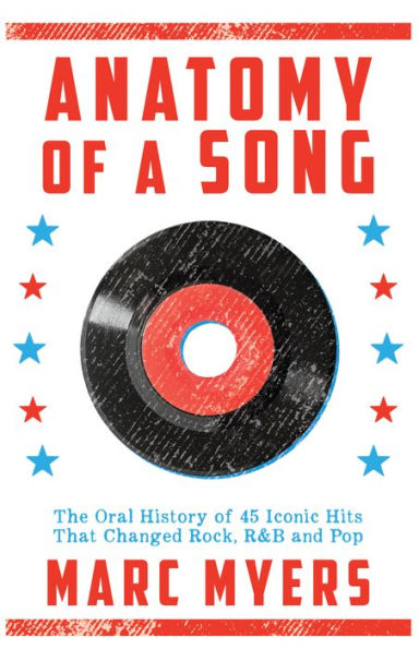 Anatomy of a Song: The Oral History 45 Iconic Hits That Changed Rock, R&B and Pop