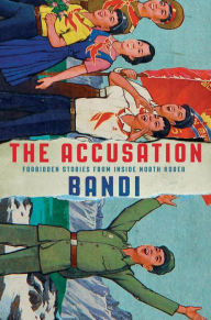 Title: The Accusation: Forbidden Stories from Inside North Korea, Author: 