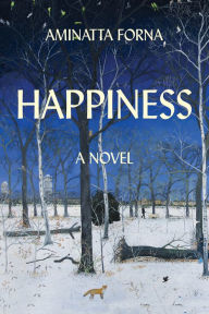 Open ebook file free download Happiness: A Novel English version ePub FB2 MOBI by Aminatta Forna 9780802129185