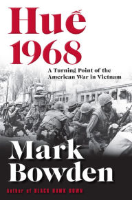 Title: Hue 1968: A Turning Point of the American War in Vietnam, Author: Mark Bowden