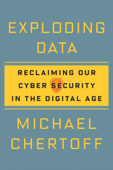 Exploding Data: Reclaiming Our Cyber Security in the Digital Age