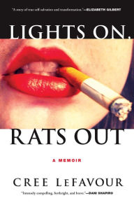 Title: Lights On, Rats Out: A Memoir, Author: Cree LeFavour