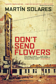 Title: Don't Send Flowers, Author: Martín Solares