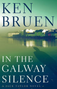 Title: In the Galway Silence (Jack Taylor Series #14), Author: Ken Bruen