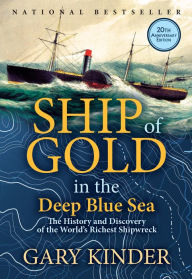 Title: Ship of Gold in the Deep Blue Sea: The History and Discovery of the World's Richest Shipwreck, Author: Gary Kinder