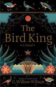 Title: The Bird King, Author: G. Willow Wilson