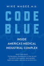 Code Blue: Inside America's Medical Industrial Complex