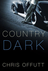 Title: Country Dark, Author: Chris Offutt