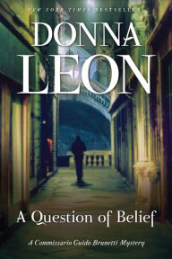 Title: A Question of Belief (Guido Brunetti Series #19), Author: Donna Leon