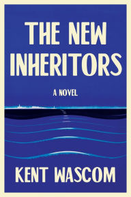 Title: The New Inheritors, Author: Kent Wascom