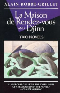 Title: La Maison de Rendez-Vous and Djinn: Two Novels, Author: Alain Robbe-Grillet