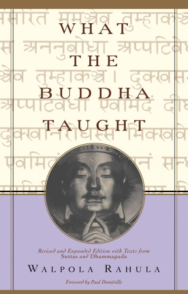 What the Buddha Taught: Revised and Expanded Edition with Texts from Suttas Dhammapada