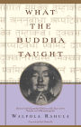 What the Buddha Taught: Revised and Expanded Edition with Texts from Suttas and Dhammapada