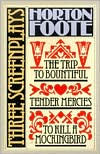 Title: Three Screenplays: To Kill a Mockingbird, Tender Mercies and The Trip to Bountiful, Author: Horton Foote