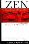 Title: Zen: Tradition and Transition: A Sourcebook by Contemporary Zen Masters and Scholars, Author: Kenneth Kraft