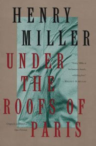 Title: Under the Roofs of Paris, Author: Henry Miller
