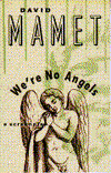 Title: We're No Angels, Author: David Mamet