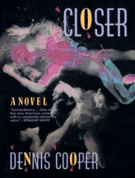 Title: Closer (George Myles #1), Author: Dennis Cooper
