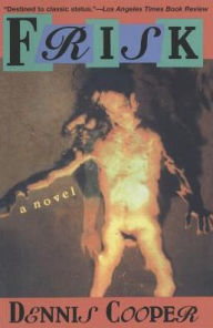 Title: Frisk (George Myles #2), Author: Dennis Cooper