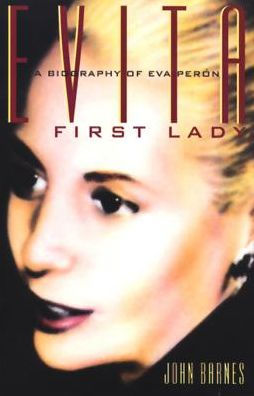 Evita, First Lady: A Biography of Evita Peron