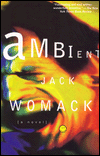 Title: Ambient, Author: Jack Womack