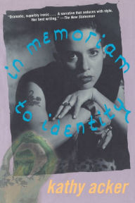 Title: In Memoriam to Identity, Author: Kathy Acker