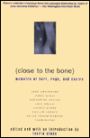 Close to the Bone: Memoirs of Hurt, Rage, and Desire