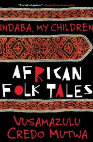 Title: Indaba, My Children: African Folktales, Author: Vusamazulu Credo Mutwa