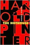 Title: The Hothouse, Author: Harold Pinter