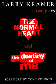 Title: The Normal Heart and The Destiny of Me, Author: Larry Kramer