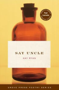 Title: Say Uncle: Poems, Author: Kay Ryan